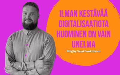 Ilman kestävää digitalisaatiota huominen on vain unelma