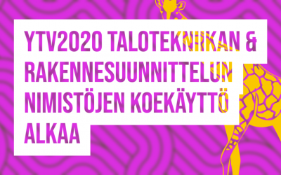 YTV2020 Talotekniikan ja rakennesuunnittelun nimistöjen koekäyttö alkaa