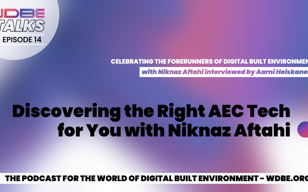 WDBE-talks: Discovering the Right AEC Tech for You with Niknaz Aftahi