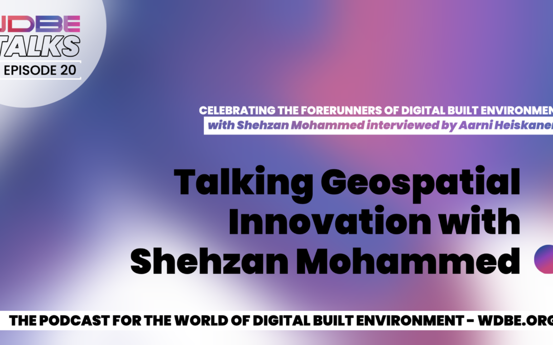 WDBE-talks: Talking Geospatial Innovation with Shehzan Mohammed