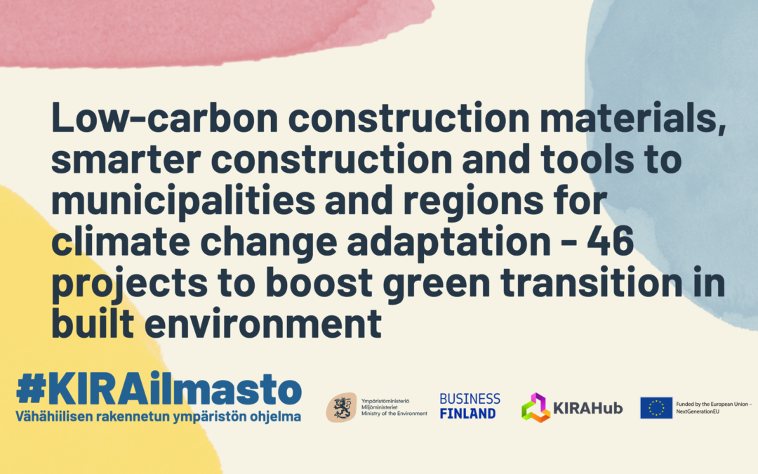 Low-carbon construction materials, smarter construction and tools to municipalities and regions for climate change adaptation – 46 projects to boost green transition in built environment