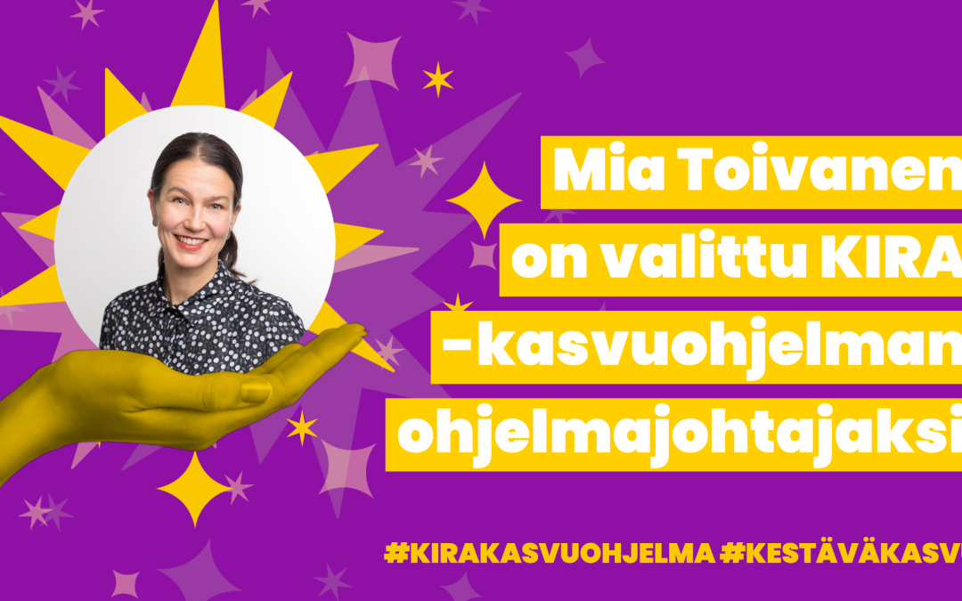 Mia Toivanen KIRA-kasvuohjelman ohjelmajohtajaksi