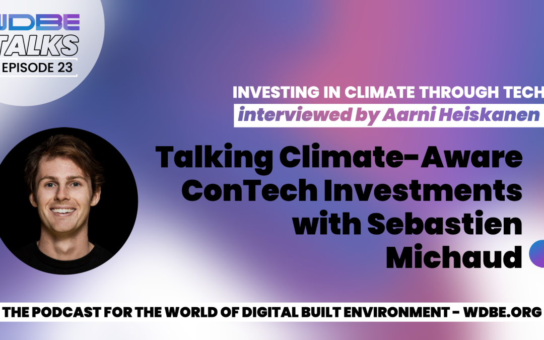 WDBE-talks: Talking Climate-Aware ConTech Investments with Sebastien Michaud