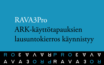 RAVA3Pro ARK-käyttötapauksien lausuntokierros käynnistyy