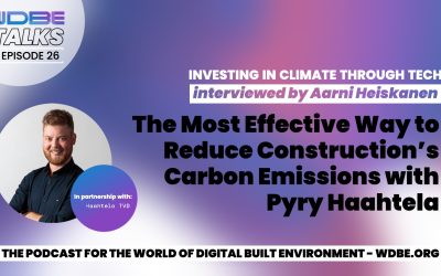 WDBE-talks: The Most Effective Way to Reduce Construction’s Carbon Emissions with Pyry Haahtela