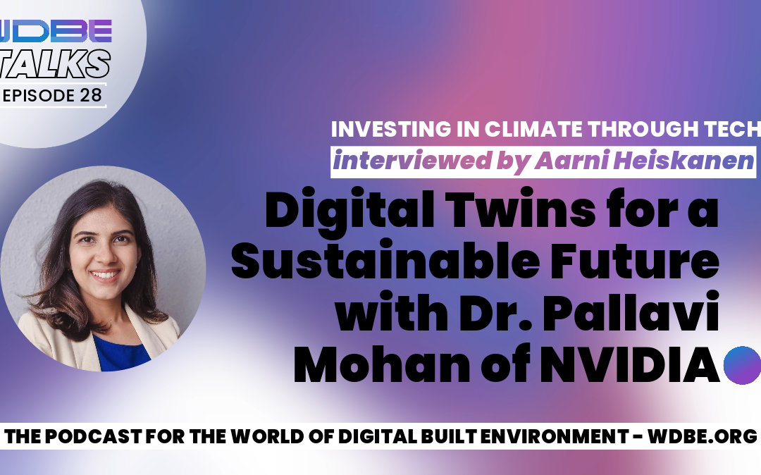 WDBE-talks: Digital Twins for a Sustainable Future with Dr. Pallavi Mohan of NVIDIA