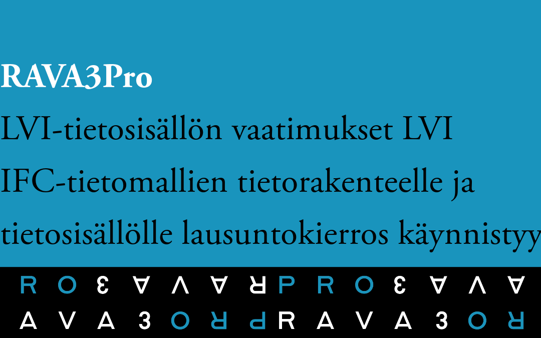 RAVA3Pro LVI-tietosisällön vaatimukset LVI IFC-tietomallien tietorakenteelle ja tietosisällölle lausuntokierros käynnistyy