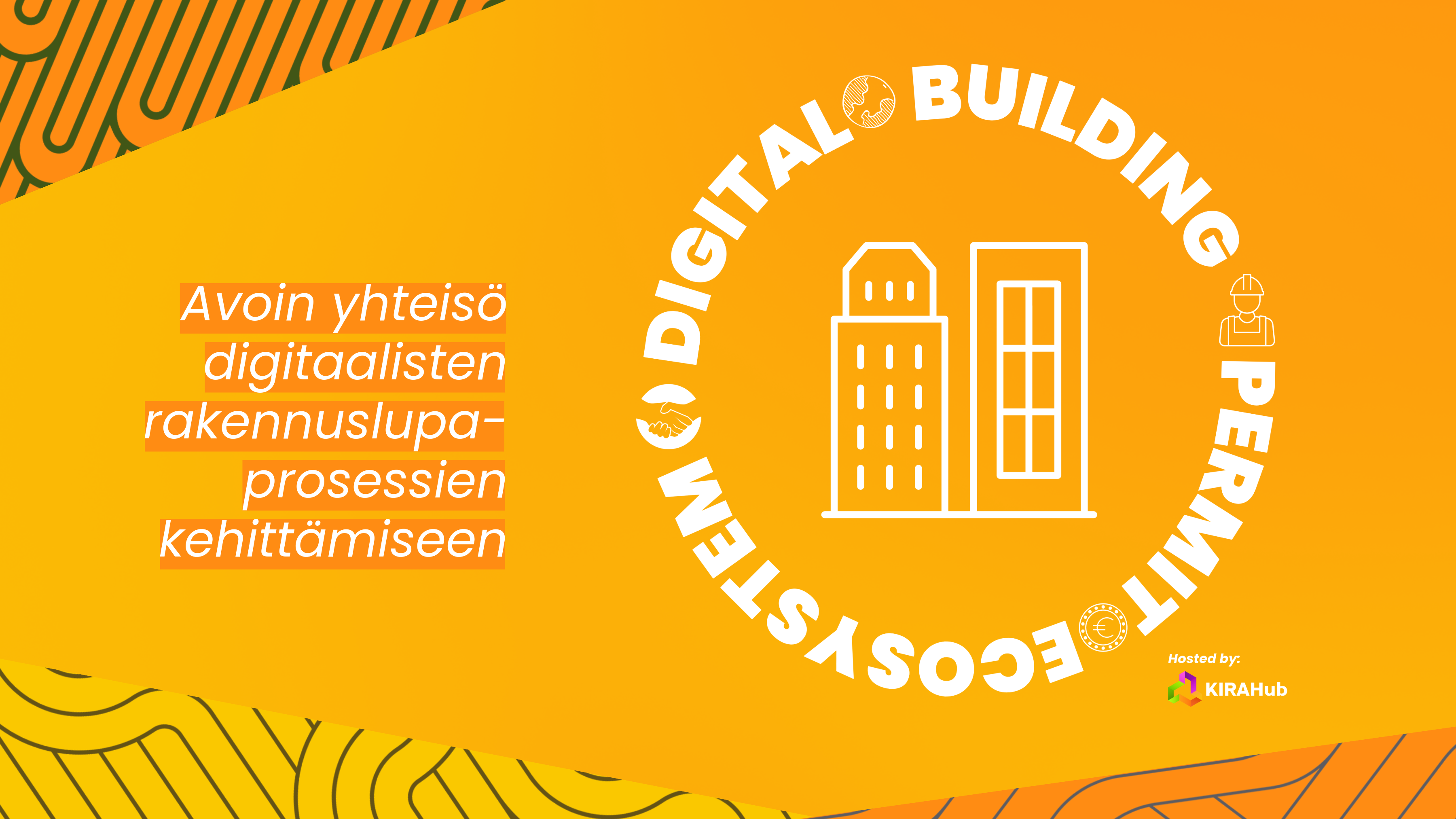 Digital Building Permit -ekosysteemi digitaalisten rakennuslupaprosessien kehittämiseen vetäjänä KIRAHub