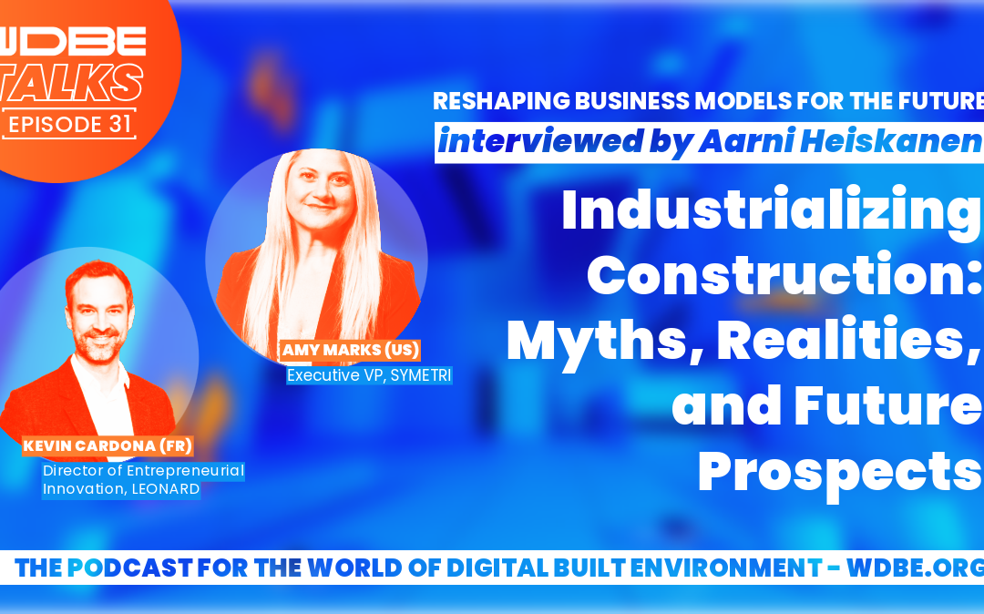 WDBE-talks: Industrializing construction: Myths, Realities, and Future Prospects with Amy Marks and Kevin Cardona