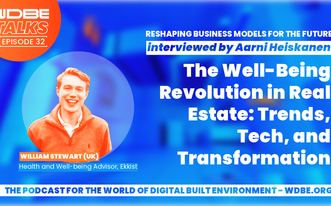 WDBE-talks: The Well-Being Revolution in Real Estate: Trends, Tech, and Transformation