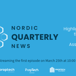 Nordic PropTech Quartelry News with PropTech Finland, Sweden, Denmark and Norway