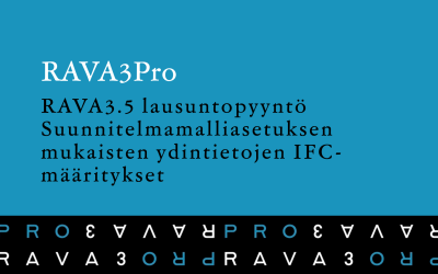 RAVA3.5 lausuntopyyntö suunnitelmamalliasetuksen mukaisten ydintietojen IFC-määrityksistä