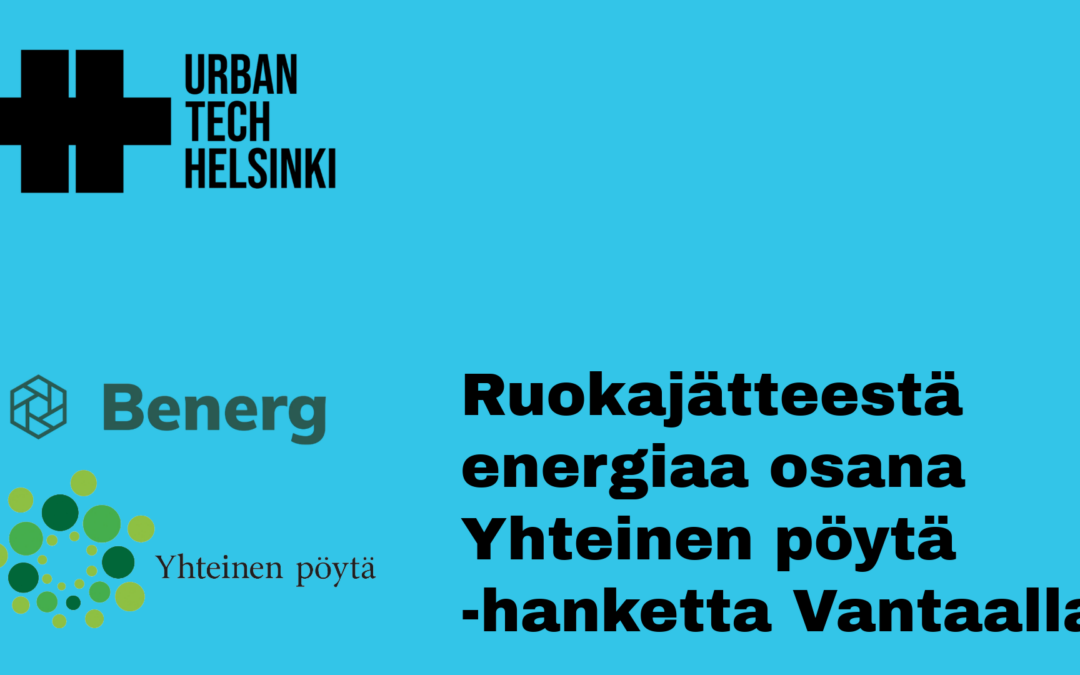 Ruokajätteestä energiaa osana Yhteinen pöytä -hanketta Vantaalla